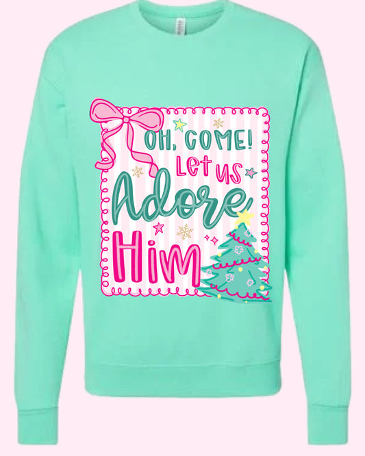 Oh come let us adore him sweatshirt